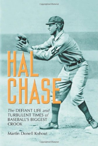 Hal Chase: The Defiant Life and Turbulent Times of Baseball's Biggest Crook