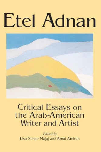 Etel Adnan : Critical Essays on the Arab-American Writer and Artist