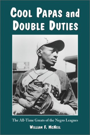 Stock image for Cool Papas and Double Duties: The All-Time Greats of the Negro Leagues for sale by Books of the Smoky Mountains