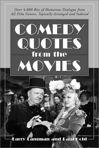 Imagen de archivo de Comedy Quotes from the Movies: Over 4,000 Bits of Humorous Dialogue from All Film Genres, Topically Arranged and Indexed a la venta por ThriftBooks-Atlanta