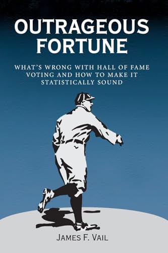 Stock image for Outrageous Fortune: What's Wrong with Hall of Fame Voting and How to Make It Statistically Sound for sale by HPB-Diamond