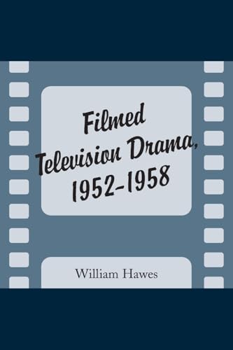 Filmed Television Drama, 1952-1958 (9780786411320) by Hawes, William