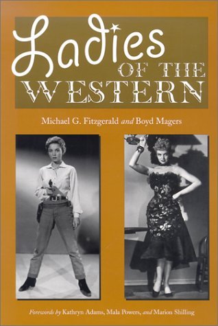 Stock image for Ladies of the Western: Interviews with Fifty More Actresses from the Silent Era to the Television Westerns of the 1950s and 1960s for sale by Aladdin Books