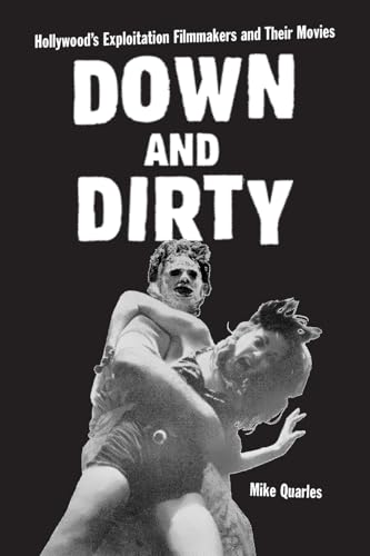 9780786411429: Down and Dirty: Hollywood's Exploitation Filmmakers and Their Movies (McFarland Classics)