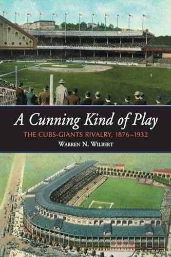 A Cunning Kind of Play: The Cubs-Giants Rivalry, 1876-1932