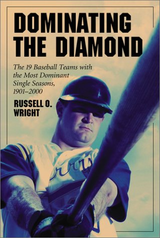 Dominating the Diamond: The 19 Baseball Teams With the Most Dominant Single Season, 1901-2000