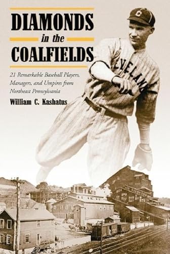 9780786411764: Diamonds in the Coalfields: 21 Remarkable Baseball Players, Managers, and Umpires from Northeast Pennsylvania