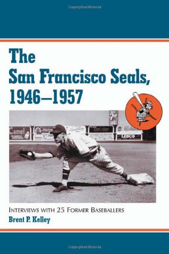 Beispielbild fr The San Francisco Seals, 1946-1957: Interviews With 6 Former Baseballers zum Verkauf von Lou Manrique - Antiquarian Bookseller