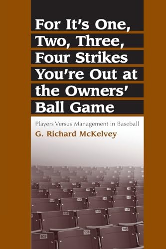 Beispielbild fr For It's One, Two, Three, Four Strikes You're Out at the Owners' Ball Game: Players Versus Management in Baseball zum Verkauf von ThriftBooks-Atlanta