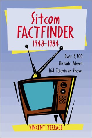 Stock image for Sitcom Factfinder, 1948-1984: Over 9,700 Details from 168 Television Shows for sale by Books From California