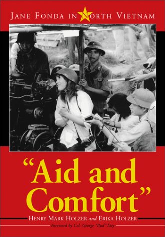 Beispielbild fr Aid and Comfort: Jane Fonda in North Vietnam zum Verkauf von Granada Bookstore,            IOBA