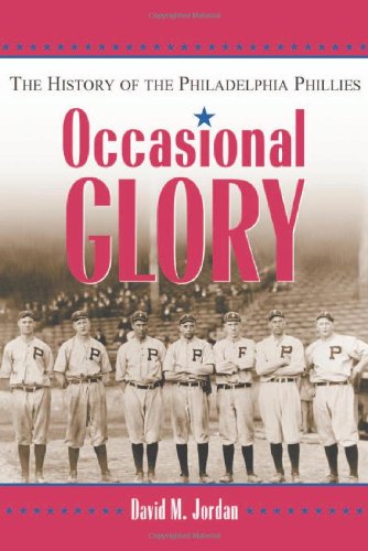 Stock image for Occasional Glory: The History of the Philadelphia Phillies for sale by Books of the Smoky Mountains