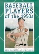 Baseball Players of the 1950's: A Biographical Dictionary of All 1,560 Major Leaguers