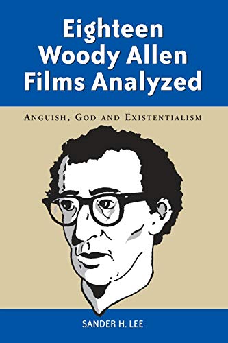 Beispielbild fr Eighteen Woody Allen Films Analyzed : Anguish, God and Existentialism zum Verkauf von Better World Books