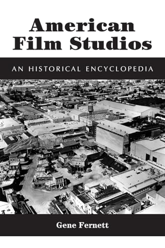 AMERICAN FILM STUDIOS: An Historical Encyclopedia - Gene Fernett