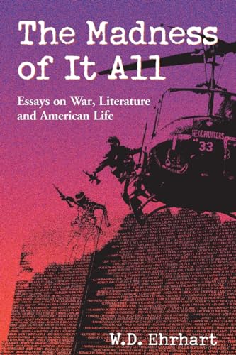 Imagen de archivo de The Madness of It All: Essays on War, Literature, and American Life a la venta por Montclair Book Center