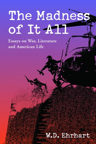 

The Madness of It All : Essays on War, Literature and American Life