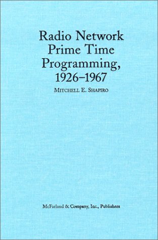 Stock image for Radio Network Prime Time Programming, 1926 -1967 for sale by Vagabond Books, A.B.A.A.