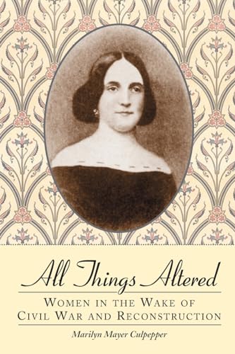 Beispielbild fr All Things Altered Women in the Wake of Civil War and Reconstruction zum Verkauf von Ann Open Book