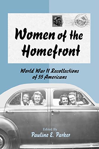 Beispielbild fr Women of the Homefront : World War II Recollections of 55 Americans zum Verkauf von Better World Books