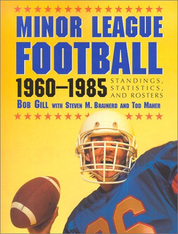 Minor League Football, 1960-1985: Standings, Statistics, and Rosters (9780786413676) by Bob Gill; Steven M. Brainerd; Tod Maher