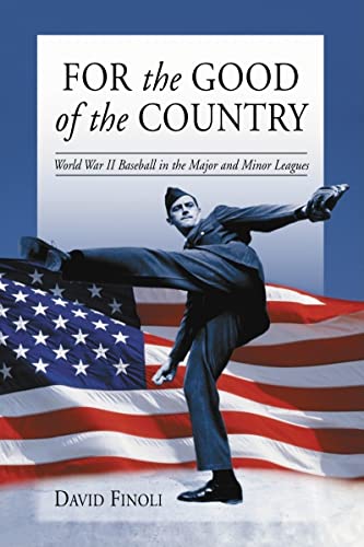 For the Good of the Country : World War II Baseball in the Major and Minor Leagues