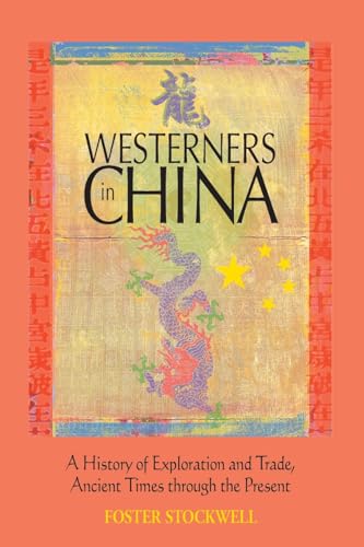 Beispielbild fr Westerners in China: A History of Exploration and Trade, Ancient Times through the Present zum Verkauf von Zoom Books Company