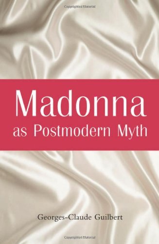 9780786414086: Madonna as Postmodern Myth: How One Star's Self-Construction Rewrites Sex, Gender, Hollywood and the American Dream