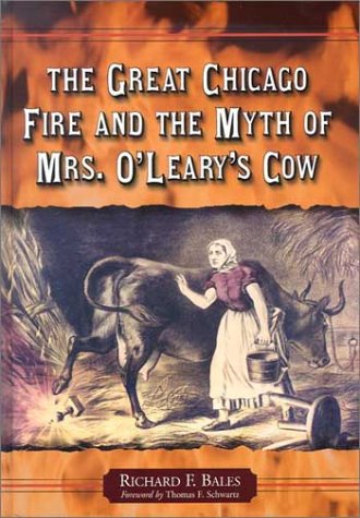 The Great Chicago Fire and the Myth of Mrs. O'Leary's Cow