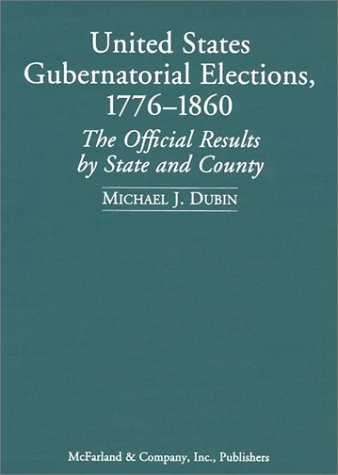 9780786414390: United States Gubernatorial Elections, 1776-1860: The Official Results by State and County: The Official Results by County and State