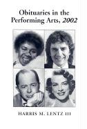 Stock image for Obituaries in the Performing Arts, 2002: Film, Television, Radio, Theatre, Dance, Music, Cartoons and Pop Culture (Obituaries in the Performing Arts) for sale by Redux Books