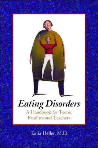 Beispielbild fr Eating Disorders: A Handbook for Teens, Families and Teachers zum Verkauf von Wonder Book
