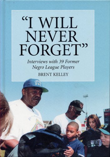 Stock image for I Will Never Forget : Interviews with 39 Former Negro League Players for sale by Better World Books