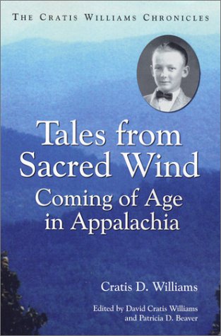 Stock image for Tales from Sacred Wind: Coming of Age in Appalachia. the Cratis Williams Chronicles. for sale by ThriftBooks-Dallas