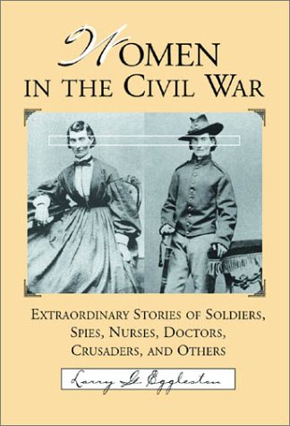 Beispielbild fr Women in the Civil War: Extraordinary Stories of Soldiers, Spies, Nurses, Doctors, Crusaders, and Others zum Verkauf von ThriftBooks-Dallas