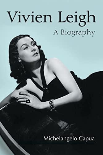 Vivien Leigh: A Biography - Capua, Michelangelo