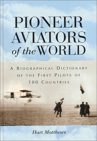 Imagen de archivo de Pioneer Aviators of the World : A Biographical Dictionary of the First Pilots of 100 Countries a la venta por Better World Books