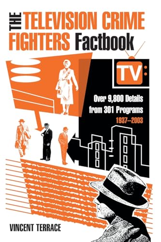 Stock image for The Television Crime Fighters Factbook: Over 9,800 Details from 301 Programs, 1937-2003 for sale by Revaluation Books