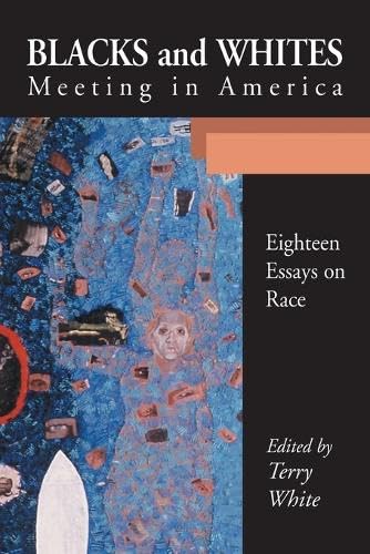 Imagen de archivo de Blacks and Whites Meeting in America: Eighteen Essays on Race a la venta por Bookmans