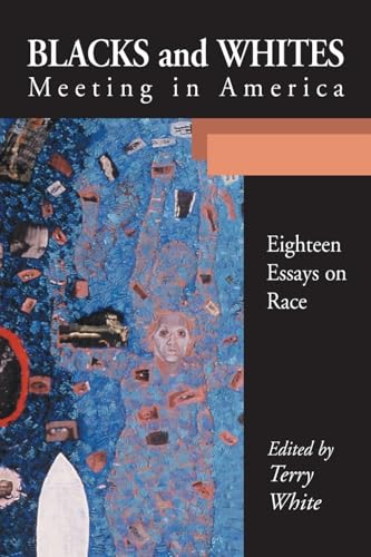 Stock image for Blacks and Whites Meeting in America: Eighteen Essays on Race for sale by Bookmans