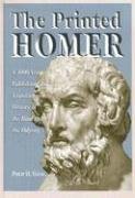 The Printed Homer: A 3,000 Year Publishing and Translation History of the Iliad and the Odyssey