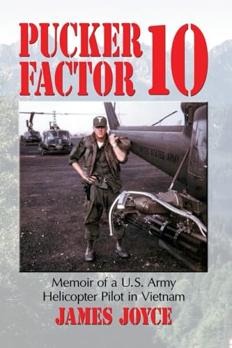 Pucker Factor 10: Memoir of a U.S. Army Helicopter Pilot in Vietnam - Joyce, James