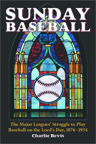 9780786415649: Sunday Baseball: The Major Leagues' Struggle to Play Baseball on the Lord's Day, 1876-1934