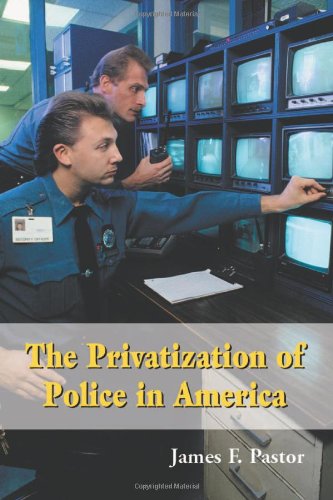 Stock image for The Privatization of Police in America: An Analysis and Case Study for sale by Ergodebooks
