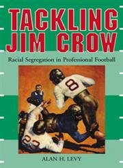 Stock image for Tackling Jim Crow: Racial Segregation in Professional Football for sale by Revaluation Books