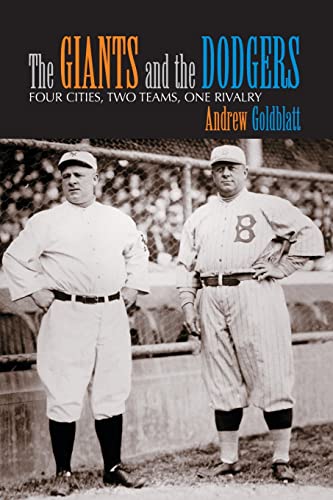 The Giants and the Dodgers: Four Cities, Two Teams, One Rivalry (9780786416400) by Goldblatt, Andrew