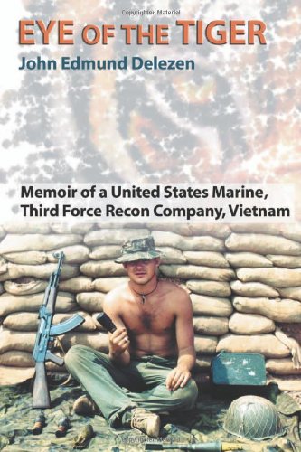 EYE OF THE TIGER : MEMOIR OF A UNITED STATES MARINE, THIRD FORCE RECON COMPANY, VIETNAM