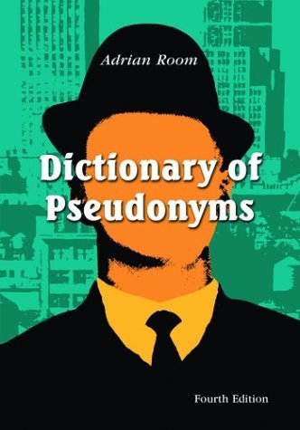 Stock image for Dictionary of Pseudonyms: 11,000 Assumed Names and Their Origins for sale by Bayside Books