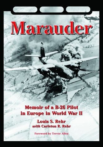 Beispielbild fr Marauder: Memoir of a B-26 Pilot in Europe in World War II zum Verkauf von Half Price Books Inc.