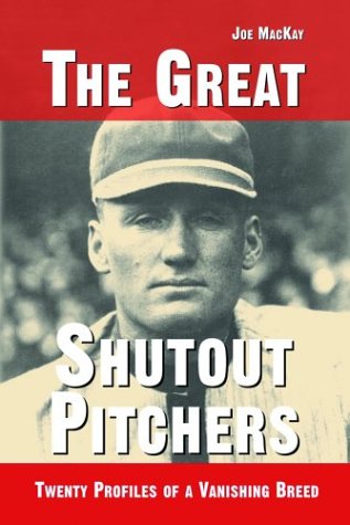 Great Shutout Pitchers: Twenty Profiles of a Vanishing Breed